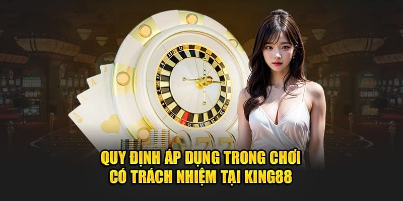 cập nhập phương thức chơi có trách nhiệm tại king88