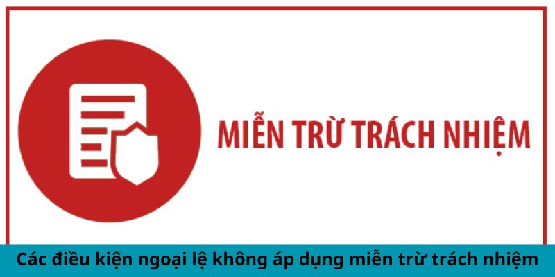 điều kiện miễn trừ trách nhiệm king88