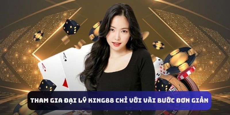 tham gia đại lý king88 